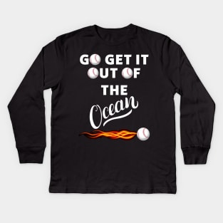 Go Get It Out Of The Ocean T-Shirt for men and women Kids Long Sleeve T-Shirt